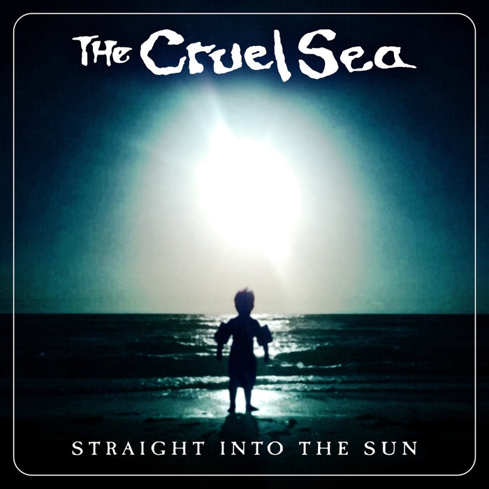 The Cruel Sea – Straight Into The Sun