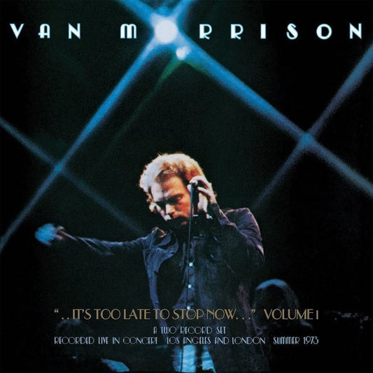 Van Morrison – It's Too Late To Stop Now Volume I (2xLP)