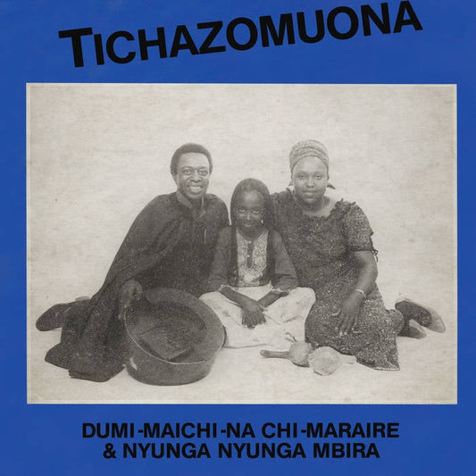 Dumisani Abraham Maraire, Mai Chi Maraire, Chiwoniso Maraire, Nyunga Nyunga Mbira – Tichazomuona