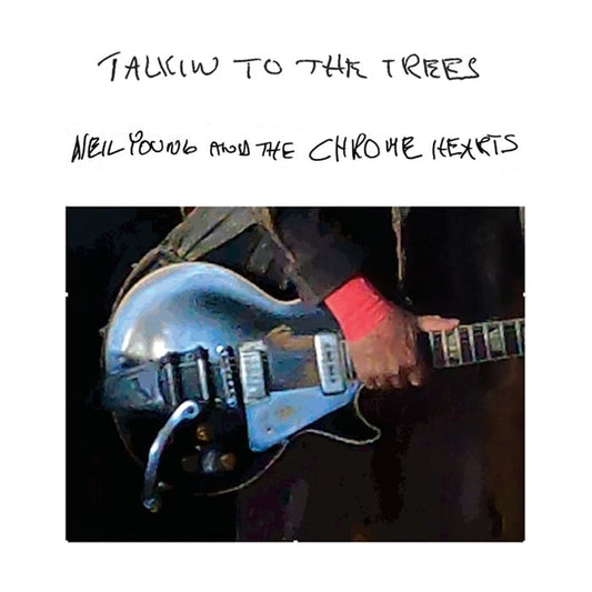 Neil Young, The Chrome Hearts – Talkin To The Trees