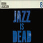 Brian Jackson, Ali Shaheed Muhammad, Adrian Younge – Jazz Is Dead 8