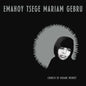 Emahoy Tsegue Maryam Guebrou – Church of Kidane Mehret