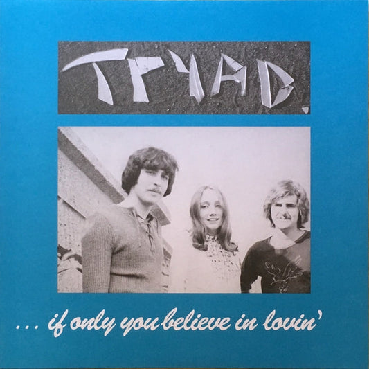 Tryad – ... If Only You Believe In Lovin'