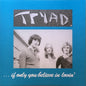 Tryad – ... If Only You Believe In Lovin'