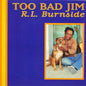 Too Bad Jim – R.L. Burnside