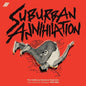 Various – Suburban Annihilation - The California Hardcore Explosion From The City To The Beach: 1978-1983 (2xLP)