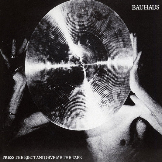 Bauhaus – Press The Eject And Give Me The Tape