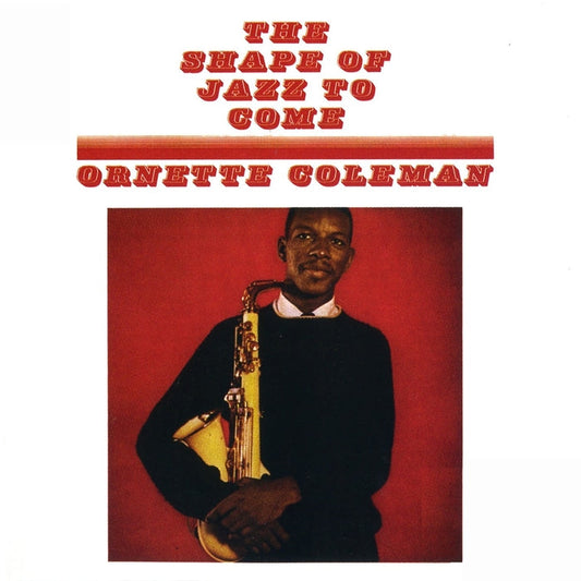 The Shape Of Jazz To Come – Ornette Coleman (Waxtime)